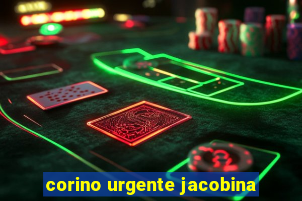 corino urgente jacobina